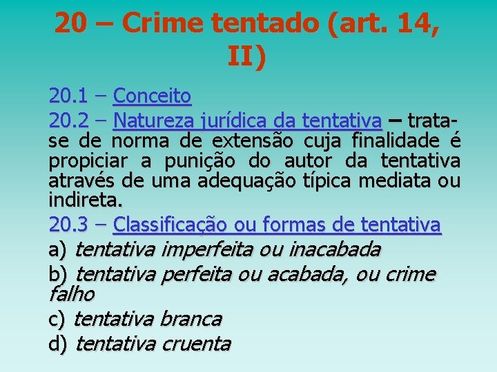 20 – Crime tentado (art. 14, II) 20. 1 – Conceito 20. 2 –