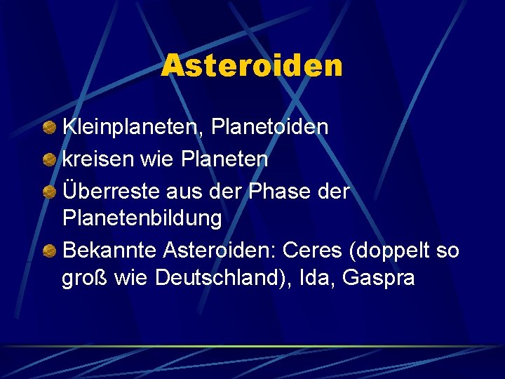 Asteroiden Kleinplaneten, Planetoiden kreisen wie Planeten Überreste aus der Phase der Planetenbildung Bekannte Asteroiden:
