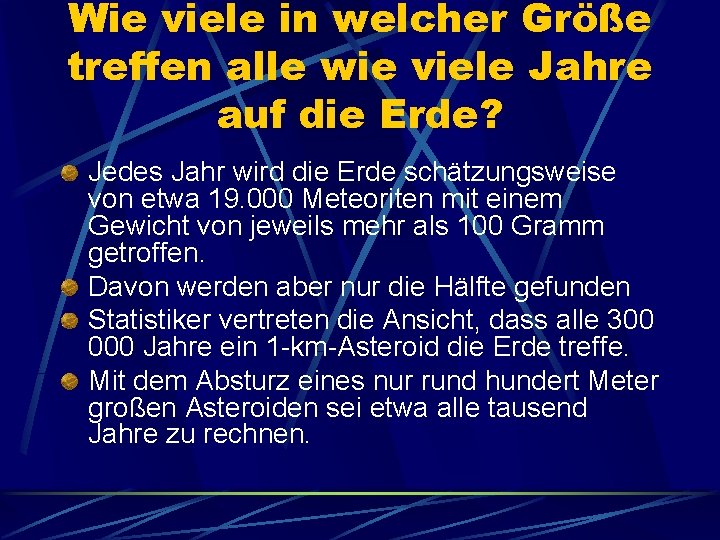 Wie viele in welcher Größe treffen alle wie viele Jahre auf die Erde? Jedes