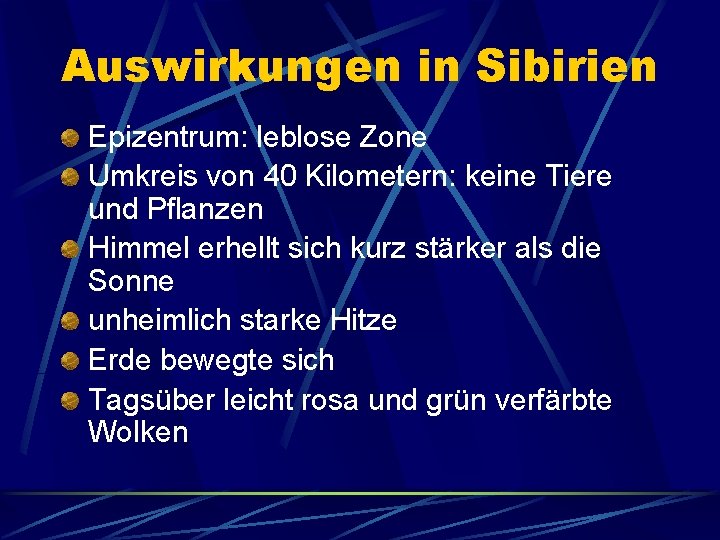 Auswirkungen in Sibirien Epizentrum: leblose Zone Umkreis von 40 Kilometern: keine Tiere und Pflanzen
