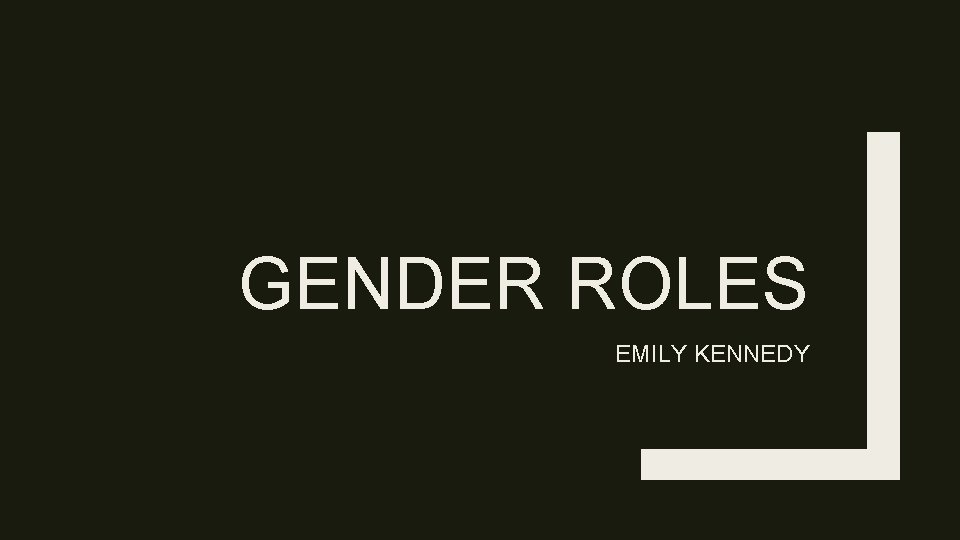 GENDER ROLES EMILY KENNEDY 