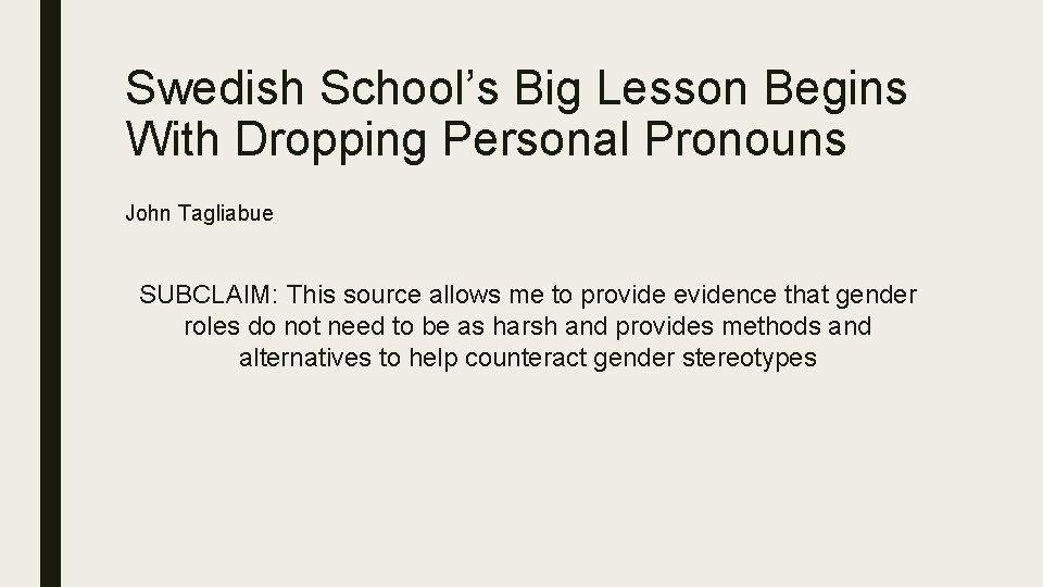 Swedish School’s Big Lesson Begins With Dropping Personal Pronouns John Tagliabue SUBCLAIM: This source