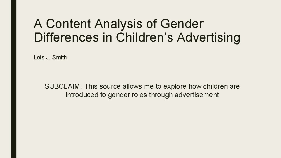 A Content Analysis of Gender Differences in Children’s Advertising Lois J. Smith SUBCLAIM: This