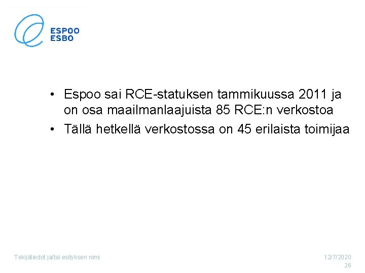  • Espoo sai RCE-statuksen tammikuussa 2011 ja on osa maailmanlaajuista 85 RCE: n