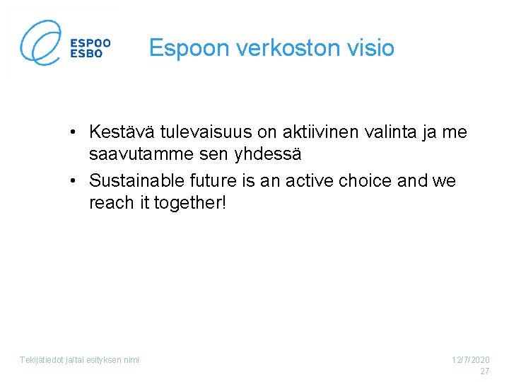 Espoon verkoston visio • Kestävä tulevaisuus on aktiivinen valinta ja me saavutamme sen yhdessä