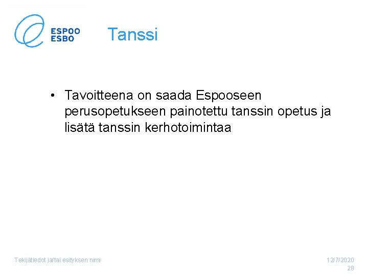 Tanssi • Tavoitteena on saada Espooseen perusopetukseen painotettu tanssin opetus ja lisätä tanssin kerhotoimintaa