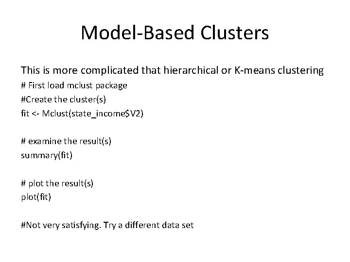 Model-Based Clusters This is more complicated that hierarchical or K-means clustering # First load