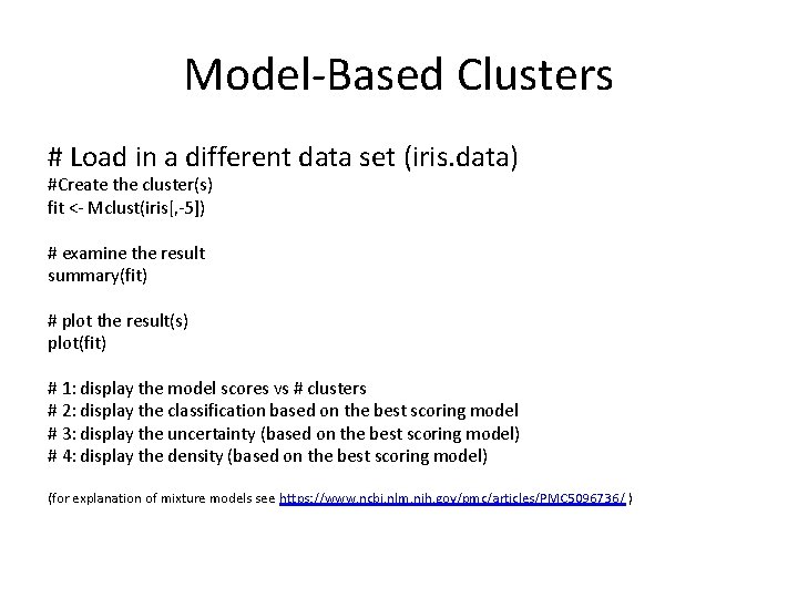 Model-Based Clusters # Load in a different data set (iris. data) #Create the cluster(s)