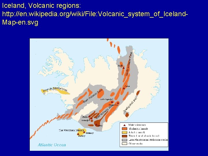 Iceland, Volcanic regions: http: //en. wikipedia. org/wiki/File: Volcanic_system_of_Iceland. Map-en. svg 