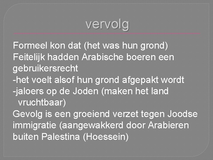 vervolg Formeel kon dat (het was hun grond) Feitelijk hadden Arabische boeren een gebruikersrecht