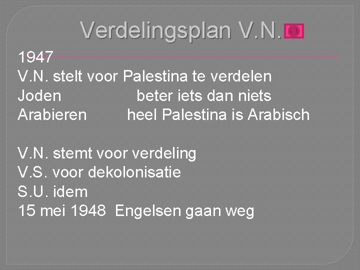 Verdelingsplan V. N. 1947 V. N. stelt voor Palestina te verdelen Joden beter iets