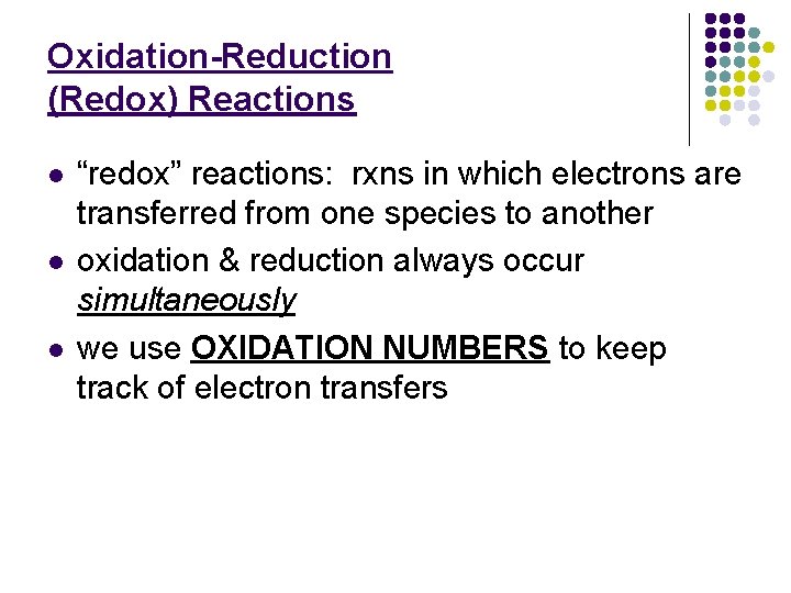 Oxidation-Reduction (Redox) Reactions l l l “redox” reactions: rxns in which electrons are transferred