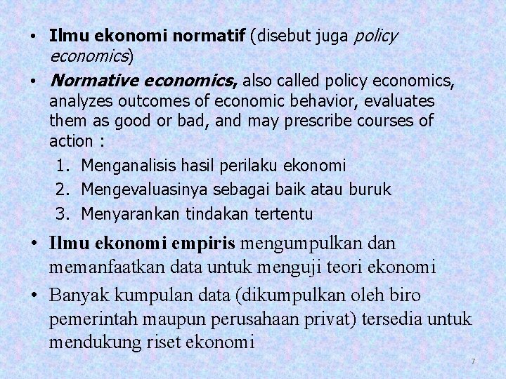  • Ilmu ekonomi normatif (disebut juga policy economics) • Normative economics, also called