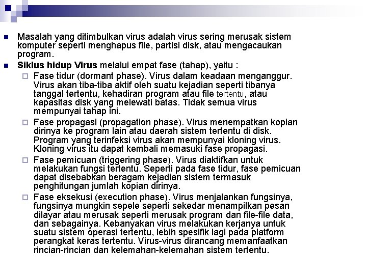 n n Masalah yang ditimbulkan virus adalah virus sering merusak sistem komputer seperti menghapus