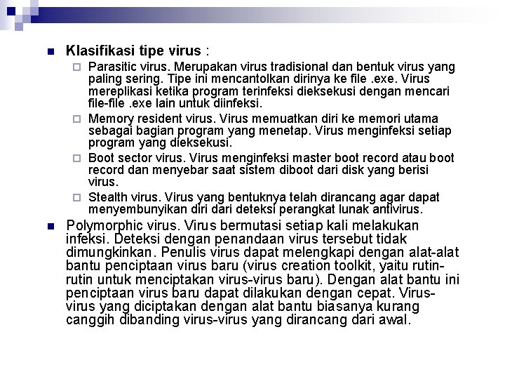 n Klasifikasi tipe virus : Parasitic virus. Merupakan virus tradisional dan bentuk virus yang