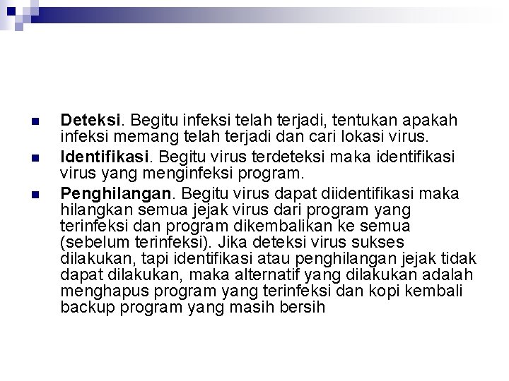 n n n Deteksi. Begitu infeksi telah terjadi, tentukan apakah infeksi memang telah terjadi