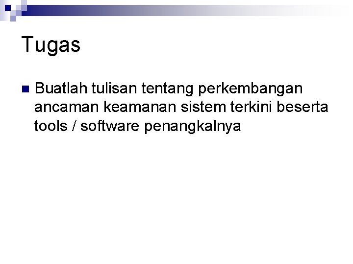 Tugas n Buatlah tulisan tentang perkembangan ancaman keamanan sistem terkini beserta tools / software