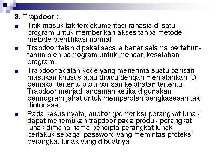 3. Trapdoor : n Titik masuk tak terdokumentasi rahasia di satu program untuk memberikan