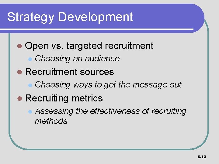 Strategy Development l Open l vs. targeted recruitment Choosing an audience l Recruitment l