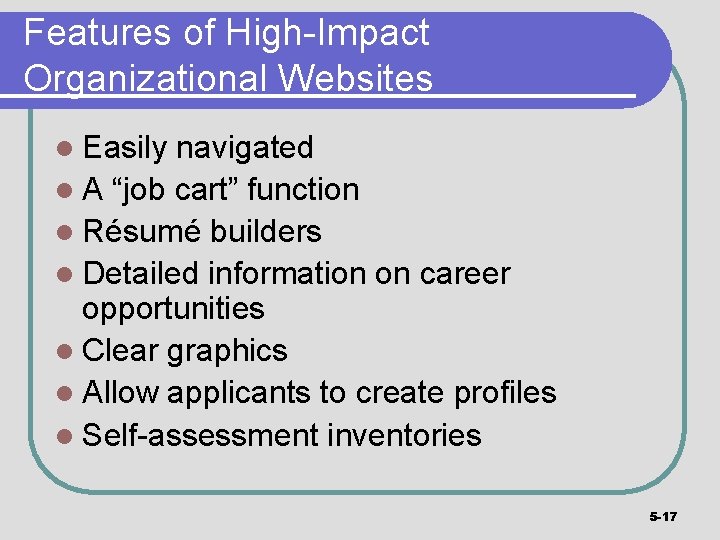 Features of High-Impact Organizational Websites l Easily navigated l A “job cart” function l