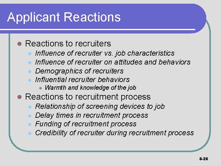 Applicant Reactions l Reactions to recruiters l l Influence of recruiter vs. job characteristics