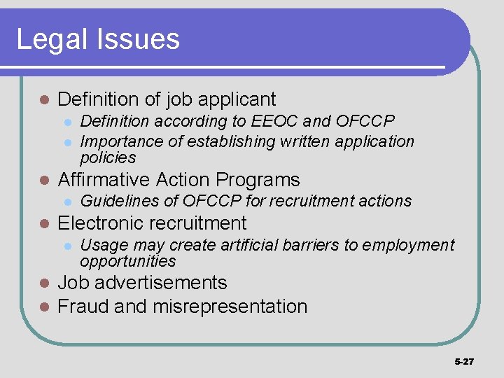 Legal Issues l Definition of job applicant l l l Affirmative Action Programs l