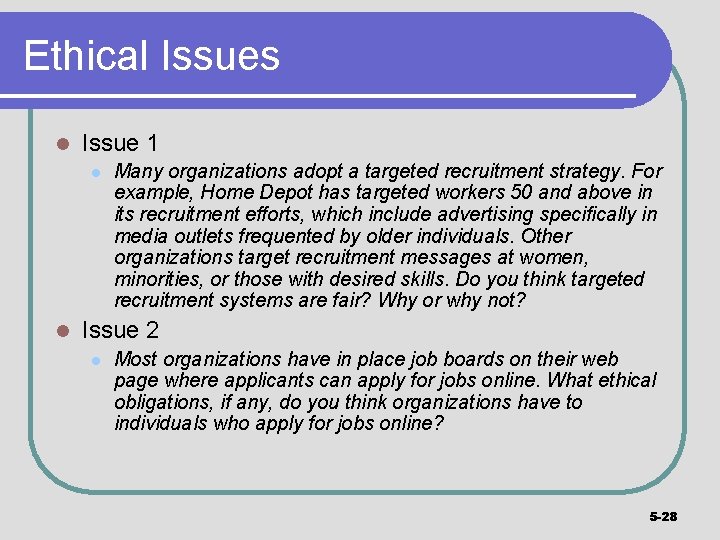 Ethical Issues l Issue 1 l l Many organizations adopt a targeted recruitment strategy.