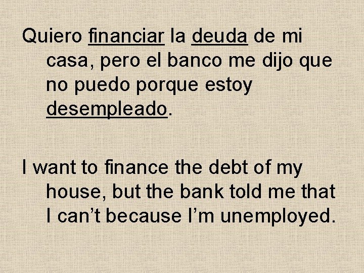 Quiero financiar la deuda de mi casa, pero el banco me dijo que no Quiero financiar la deuda de mi casa, pero el banco me dijo que no