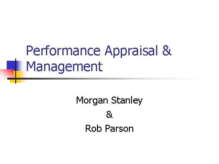Performance Appraisal & Management Morgan Stanley & Rob Parson 