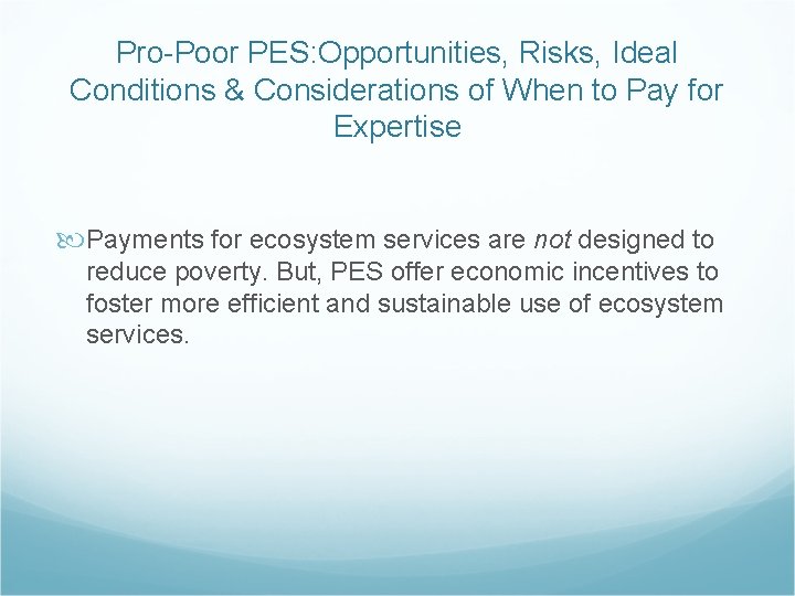 Pro-Poor PES: Opportunities, Risks, Ideal Conditions & Considerations of When to Pay for Expertise
