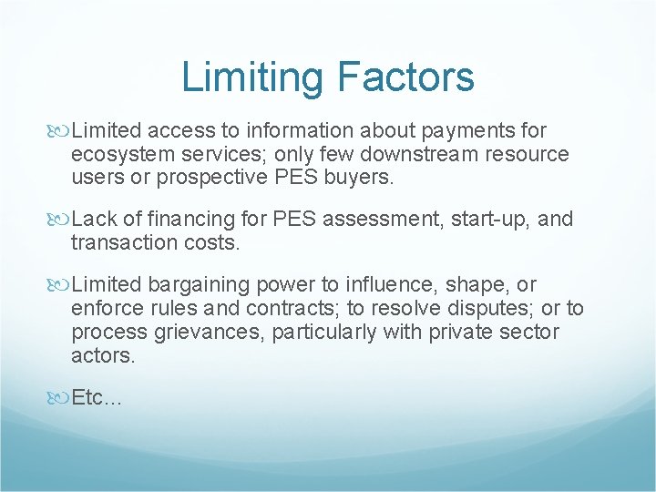 Limiting Factors Limited access to information about payments for ecosystem services; only few downstream