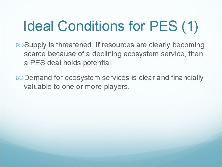 Ideal Conditions for PES (1) Supply is threatened. If resources are clearly becoming scarce