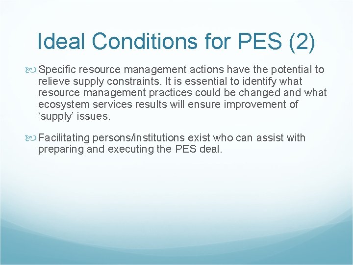 Ideal Conditions for PES (2) Specific resource management actions have the potential to relieve