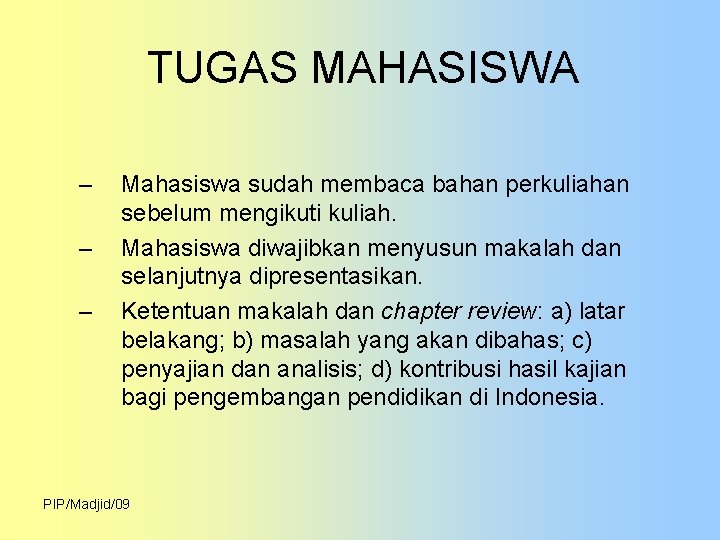 TUGAS MAHASISWA – – – Mahasiswa sudah membaca bahan perkuliahan sebelum mengikuti kuliah. Mahasiswa