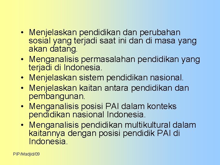  • Menjelaskan pendidikan dan perubahan sosial yang terjadi saat ini dan di masa