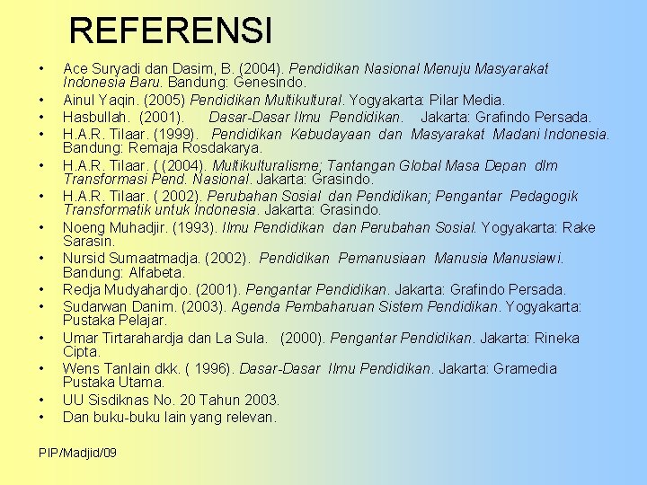 REFERENSI • • • • Ace Suryadi dan Dasim, B. (2004). Pendidikan Nasional Menuju