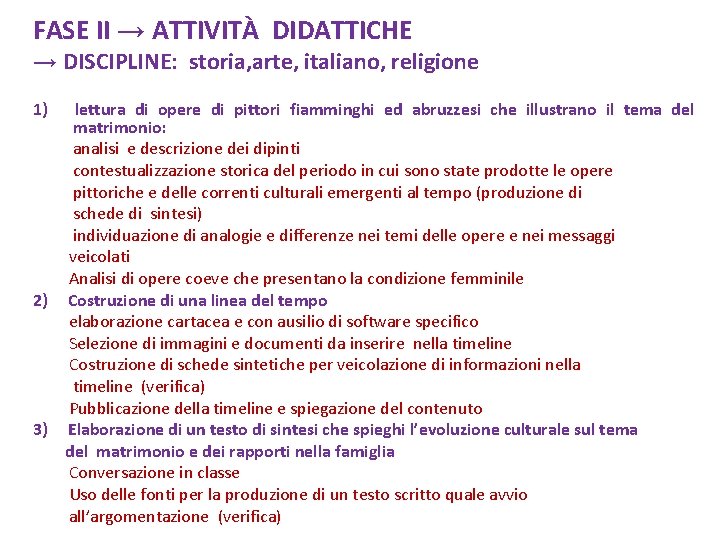 FASE II → ATTIVITÀ DIDATTICHE → DISCIPLINE: storia, arte, italiano, religione 1) lettura di