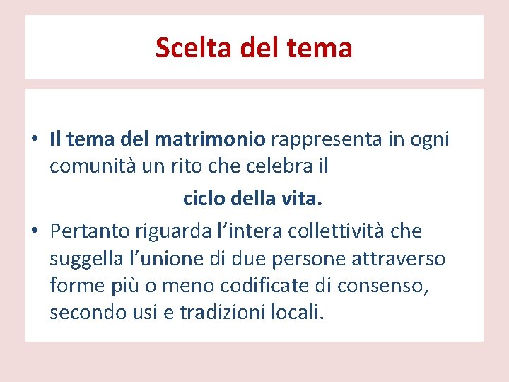 Scelta del tema • Il tema del matrimonio rappresenta in ogni comunità un rito