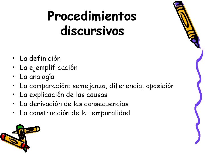 Procedimientos discursivos • • La definición La ejemplificación La analogía La comparación: semejanza, diferencia, Procedimientos discursivos • • La definición La ejemplificación La analogía La comparación: semejanza, diferencia,