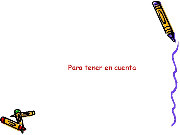Para tener en cuenta Para tener en cuenta