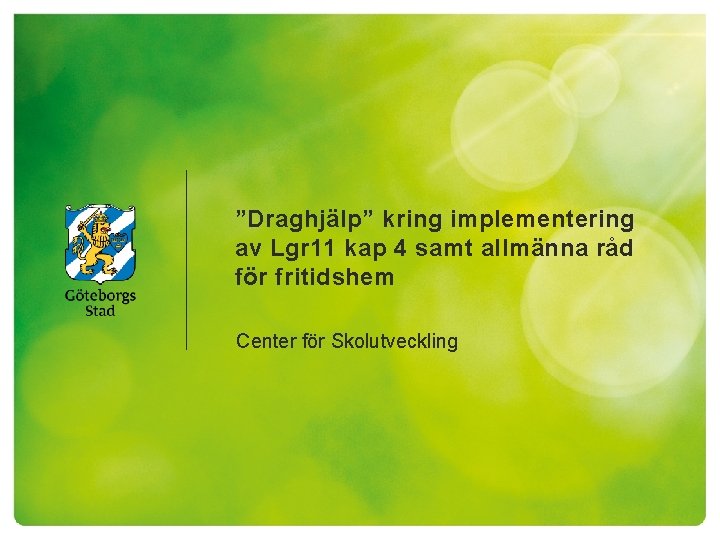 ”Draghjälp” kring implementering av Lgr 11 kap 4 samt allmänna råd för fritidshem Center