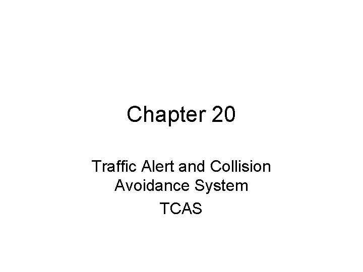 Chapter 20 Traffic Alert and Collision Avoidance System TCAS 