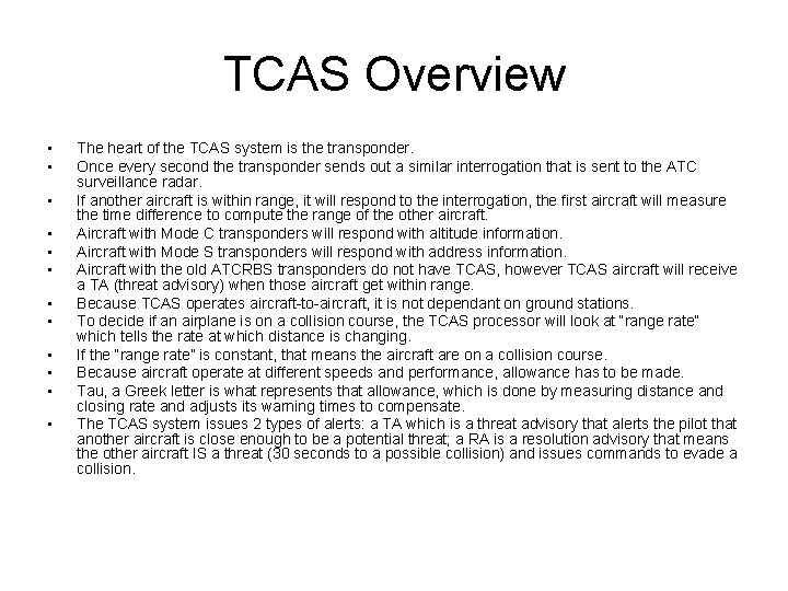 TCAS Overview • • • The heart of the TCAS system is the transponder.
