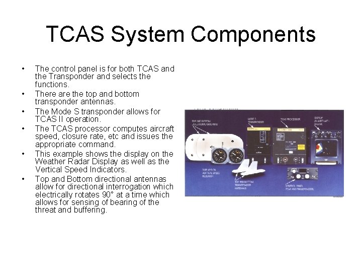 TCAS System Components • • • The control panel is for both TCAS and