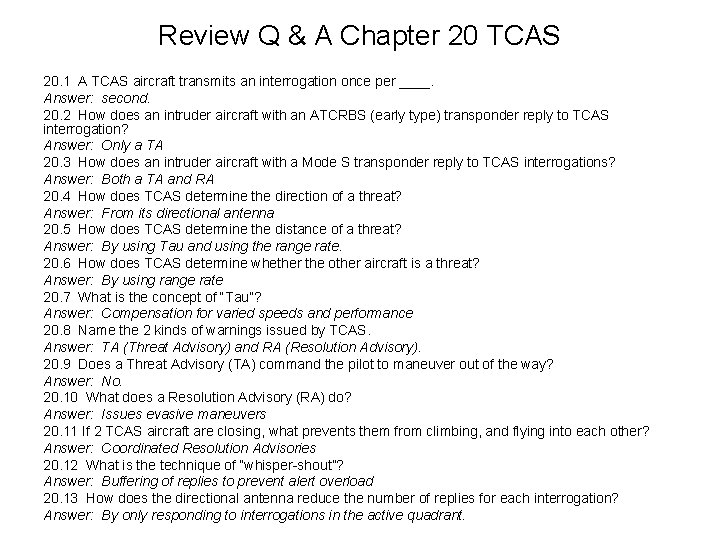 Review Q & A Chapter 20 TCAS 20. 1 A TCAS aircraft transmits an