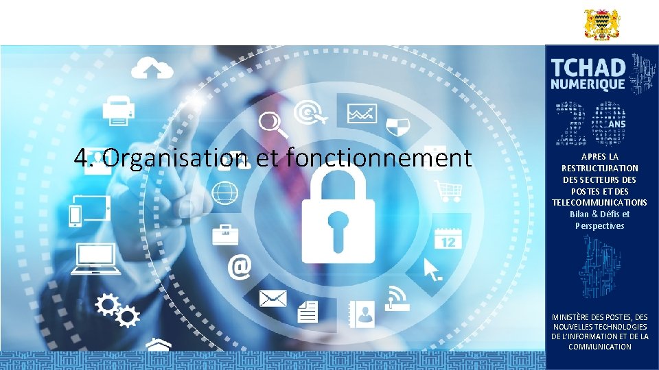 4. Organisation et fonctionnement APRES LA RESTRUCTURATION DES SECTEURS DES POSTES ET DES TELECOMMUNICATIONS 4. Organisation et fonctionnement APRES LA RESTRUCTURATION DES SECTEURS DES POSTES ET DES TELECOMMUNICATIONS
