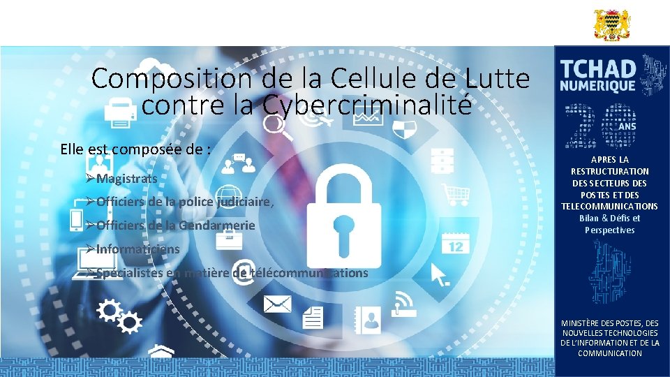Composition de la Cellule de Lutte contre la Cybercriminalité Elle est composée de : Composition de la Cellule de Lutte contre la Cybercriminalité Elle est composée de :