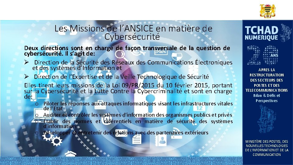 Les Missions de l’ANSICE en matière de Cybersécurité Deux directions sont en charge de Les Missions de l’ANSICE en matière de Cybersécurité Deux directions sont en charge de