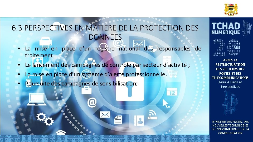 6. 3 PERSPECTIVES EN MATIERE DE LA PROTECTION DES DONNEES • La mise en 6. 3 PERSPECTIVES EN MATIERE DE LA PROTECTION DES DONNEES • La mise en