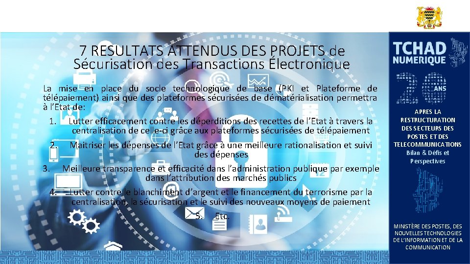 7 RESULTATS ATTENDUS DES PROJETS de Sécurisation des Transactions Électronique La mise en place 7 RESULTATS ATTENDUS DES PROJETS de Sécurisation des Transactions Électronique La mise en place